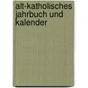 Alt-katholisches Jahrbuch und Kalender by Bistum Der Alt-Katholiken In Deutschland Katholisches