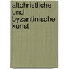 Altchristliche und byzantinische Kunst door Wulff