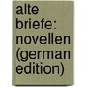 Alte Briefe: Novellen (German Edition) door Af Geijerstam Gustaf