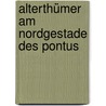 Alterthümer Am Nordgestade Des Pontus by Petr I. Keppen
