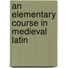 An Elementary Course in Medieval Latin door Jan Henrik Schumacher