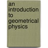 An Introduction To Geometrical Physics door R. Aldrovandi