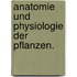 Anatomie und Physiologie der Pflanzen.