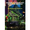 Ancient Technology In Peru and Bolivia door David Hatcher Childress