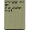 Anfangsgründe Der Theoretischen Musik door Friedrich Wilhelm Marpurg