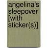 Angelina's Sleepover [With Sticker(s)] by Katharine Holabird