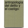 Antropología del delito y el castigo: door Beatriz Kalinsky