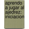 Aprendo a Jugar Al Ajedrez: Iniciacion door Martin Marino Veras Sanz