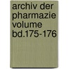 Archiv der Pharmazie Volume Bd.175-176 by Deutscher Apotheker-Verein