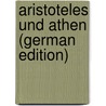 Aristoteles und Athen (German Edition) door Ulrich Von Wilamowitz-Moellendorff