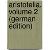 Aristotelia, Volume 2 (German Edition) by Wilhelm Theodor Stahr Adolf