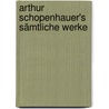 Arthur Schopenhauer's Sämtliche Werke door Schopenhauer Arthur