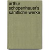 Arthur Schopenhauer's Sämtliche Werke by Schopenhauer Arthur