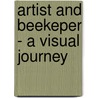 Artist and Beekeper - A Visual Journey by Jack Fieldhouse
