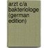 Arzt C/a Bakteriologe (German Edition)
