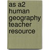 As A2 Human Geography Teacher Resource door C. Dunn
