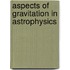 Aspects of Gravitation in Astrophysics