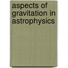 Aspects of Gravitation in Astrophysics door Fabrizio Tamburini