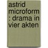 Astrid microform : Drama in vier Akten