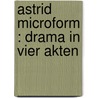 Astrid microform : Drama in vier Akten by Stucken