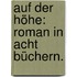 Auf der Höhe: Roman in acht Büchern.