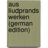 Aus Liudprands Werken (German Edition) door Liudprand