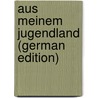 Aus Meinem Jugendland (German Edition) door Kurz Isolde