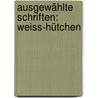 Ausgewählte Schriften: Weiss-hütchen door Wilhelm Blumenhagen