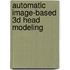 Automatic image-based 3D head modeling