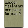 Badger Citizenship And Pshe For Year 2 by Sue Graves