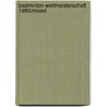 Badminton-Weltmeisterschaft 1985/Mixed by Jesse Russell