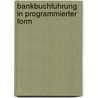 Bankbuchfuhrung in Programmierter Form door Hans Klink