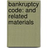 Bankruptcy Code: And Related Materials door Steve H. Nickles