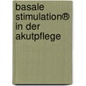 Basale Stimulation® in der Akutpflege door Margrit Hatz