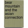 Bear Mountain and The Asian Connection by Arthur Ivor Jones