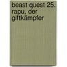 Beast Quest 25. Rapu, der Giftkämpfer door Adam Blade