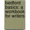 Bedford Basics: A Workbook for Writers by Wanda Van Goor