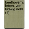 Beethoven's Leben, Von Ludwig Nohl (1) door Ludwig Nohl
