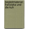 Begleitmaterial: Franziska und die Kuh door Silja Bembé