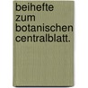 Beihefte zum botanischen Centralblatt. by Oscar Uhlworm