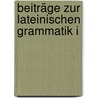 Beiträge Zur Lateinischen Grammatik I by Ludwig Caesar Martin Aubert