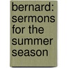 Bernard: Sermons for the Summer Season door Bernards