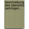 Beschreibung des Oberamts Oehringen... door Öhringen