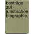 Beyträge zur juristischen Biographie.