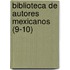 Biblioteca de Autores Mexicanos (9-10)