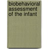 Biobehavioral Assessment of the Infant by Philip Sanford Zeskind