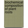 Biochemical Composition of Plant Roots door Vijayakumari Guttikonda