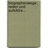 Biographenwege: Reden Und Aufsätze... door Anton Bettelheim