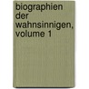 Biographien Der Wahnsinnigen, Volume 1 door Christian Heinrich Spiess