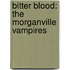 Bitter Blood: The Morganville Vampires